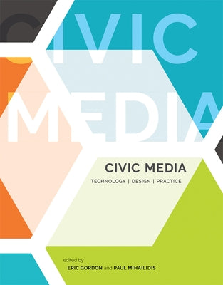 Civic Media: Technology, Design, Practice Paperback MIT Press