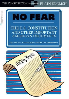The U.S. Constitution and Other Important American Documents (No Fear): Volume 4 Paperback Sparknotes