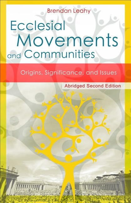 Ecclesial Movements and Communities - Abridged Second Edition: Origins, Significance, and Issues by Leahy, Brendan