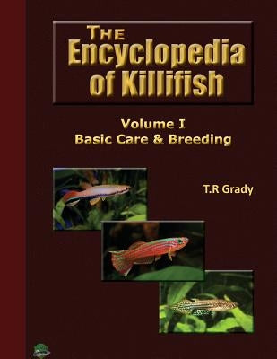 The Killifish Encyclopedia: Basic Care and Breeding Paperback Createspace Independent Publishing Platform