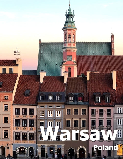 Warsaw Poland: Coffee Table Photography Travel Picture Book Album Of A Polish City in Eastern Europe Large Size Photos Cover Paperback Independently Published