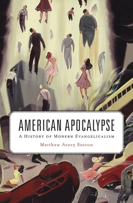 American Apocalypse: A History of Modern Evangelicalism Paperback Belknap Press