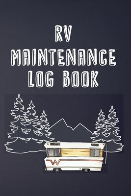 RV Maintenance Log Book: Routine Maintenance Checklist & Repair Record Paperback RV Essentials