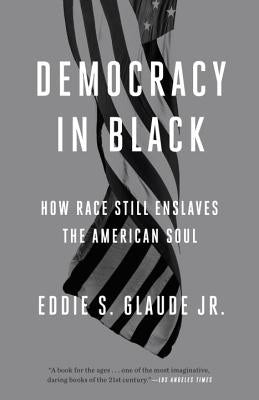 Democracy in Black: How Race Still Enslaves the American Soul Crown Publishing Group (NY)