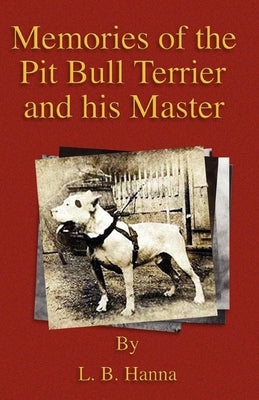 Memories of the Pit Bull Terrier and His Master (History of Fighting Dogs Series) Paperback Read Country Book