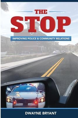 The STOP: Improving Police and Community Relations Paperback Createspace Independent Publishing Platform