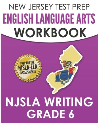 NEW JERSEY TEST PREP English Language Arts Workbook NJSLA Writing Grade 6 Paperback Independently Published