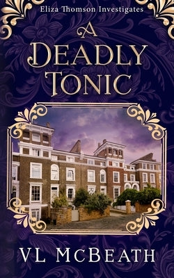A Deadly Tonic: Eliza Thomson Investigates Book 1 Paperback Valyn Publishing