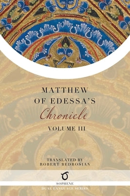Matthew of Edessa's Chronicle: Volume 3 Paperback Sophene