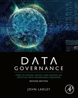 Data Governance: How to Design, Deploy, and Sustain an Effective Data Governance Program Paperback Academic Press