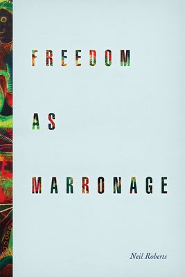 Freedom as Marronage Paperback University of Chicago Press
