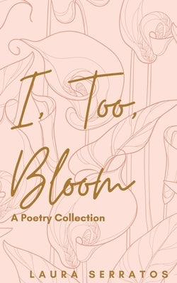 I, too, Bloom Paperback Alegria Publishing