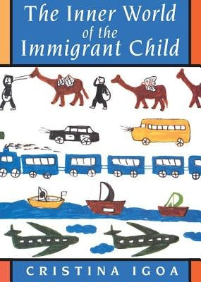The Inner World of the Immigrant Child Paperback Routledge