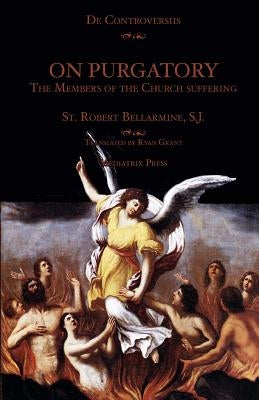 On Purgatory: The Members of the Church Suffering Paperback Createspace Independent Publishing Platform