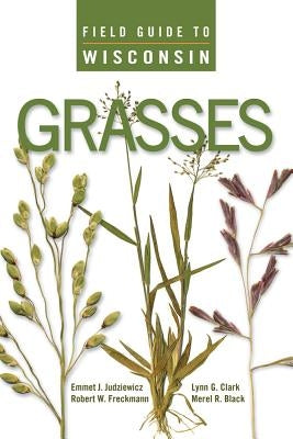 Field Guide to Wisconsin Grasses Paperback University of Wisconsin Press