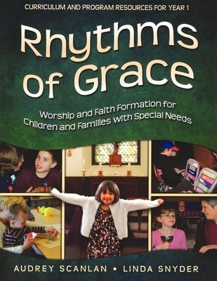 Rhythms of Grace Year 1: Worship and Faith Formation for Children and Families with Special Needs Paperback Morehouse Education Resources