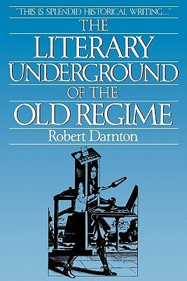 The Literary Underground of the Old Regime Paperback Harvard University Press