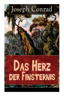 Das Herz der Finsternis: Eine Reise in die schwärzesten Abgründe des Kolonialismus Paperback E-Artnow