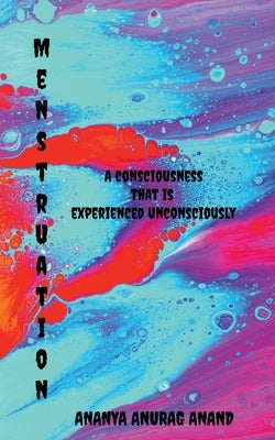 Paperback book titled "Menstruation: A consciousness that is experienced unconsciously" by Notion Press, with a cover image featuring artistic design.