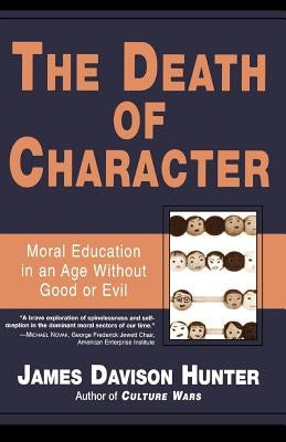 Death of Character: Moral Education in an Age Without Good or Evil Paperback Basic Books