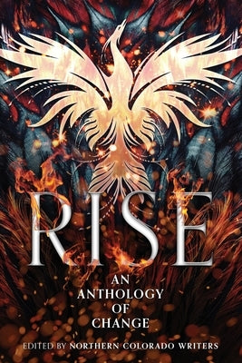 Rise: An Anthology of Change Paperback Northern Colorado Writers, LLC