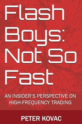 Flash Boys: Not So Fast: An Insider's Perspective on High-Frequency Trading Paperback Directissima Press