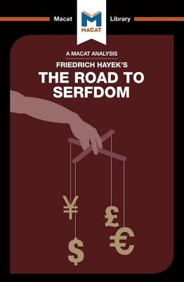 An Analysis of Friedrich Hayek's the Road to Serfdom Paperback Macat Library