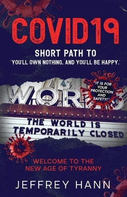 Covid19 - Short Path to 'You'll Own Nothing. and You'll Be Happy.': Welcome to the new Age of Tyranny Paperback Journalistic Revolution