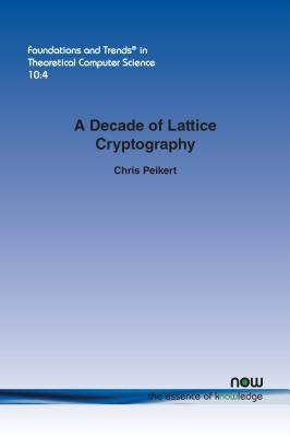 A Decade of Lattice Cryptography Paperback Now Publishers
