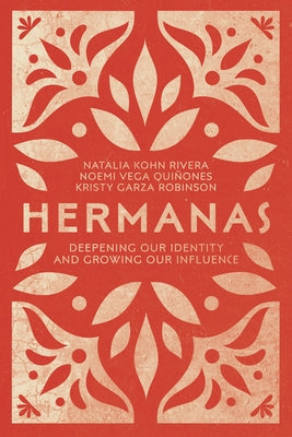 Hermanas: Deepening Our Identity and Growing Our Influence Paperback IVP