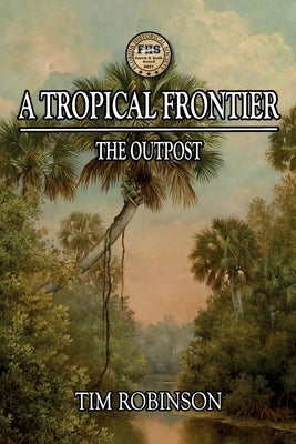 A Tropical Frontier: The Outpost Paperback Independently Published