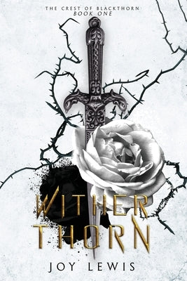 Wither Thorn: (The Crest of Blackthorn Book 1) Paperback Joy Lewis