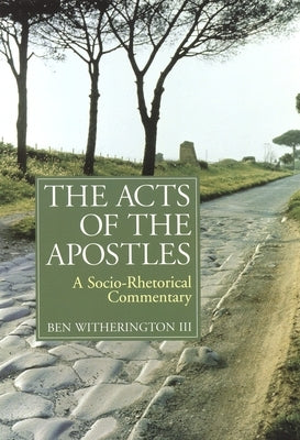 The Acts of the Apostles: A Socio-Rhetorical Commentary William B. Eerdmans Publishing Company