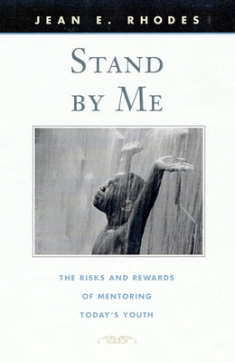 Stand by Me: The Risks and Rewards of Mentoring Today's Youth Paperback Harvard University Press
