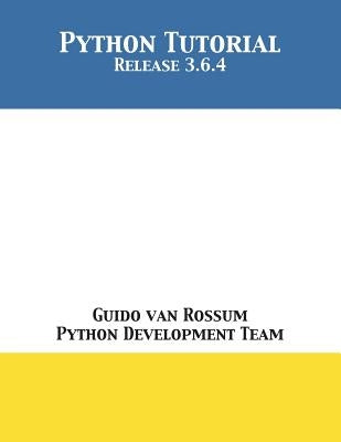 Python Tutorial: Release 3.6.4 Paperback 12th Media Services