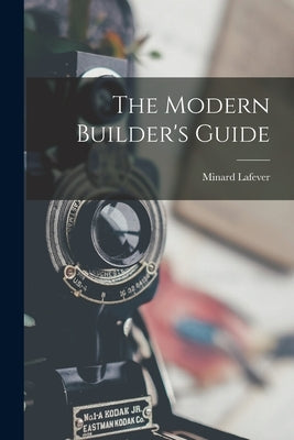 The Modern Builder's Guide Paperback Legare Street Press