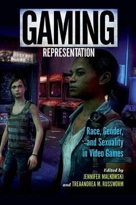 Gaming Representation: Race, Gender, and Sexuality in Video Games Paperback Indiana University Press