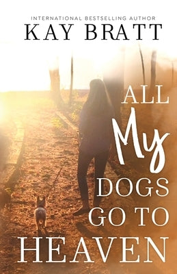 All (my) Dogs Go to Heaven: Signs from our Pets From the Afterlife and A Grief Guide to Get You Through Paperback Red Thread Publishing Group