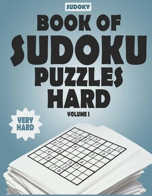 SUDOKY Book of Sudoku Puzzles Hard: Sudoku puzzle books for adults - Includes Solutions - Vol 1 Paperback Independently Published