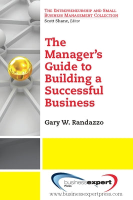 A Manager's Guide to Building a Successful Business Paperback Business Expert Press