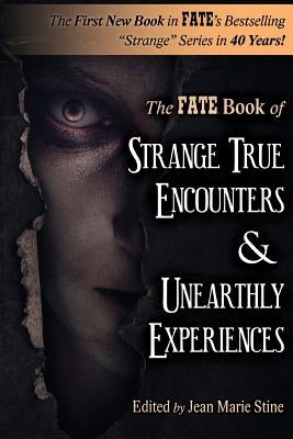 Strange True Encounters & Unearthly Experiences: 25 Mind-Boggling Reports of the Paranormal - Never Before in Book Form Paperback Createspace Independent Publishing Platform