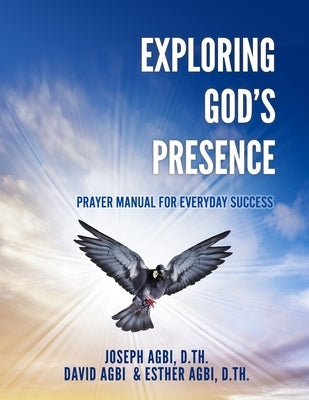 Exploring God's Presence: Prayer Manual for Everyday Success Paperback Xulon Press