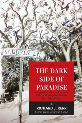 The Dark Side of Paradise: Odd and Intriguing Stories from Vero Beach Paperback Rand-Smith LLC