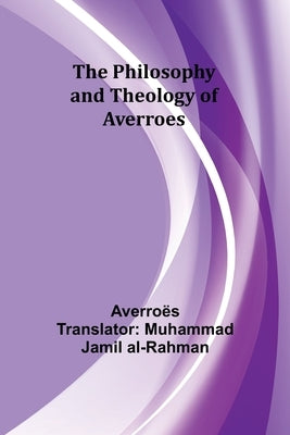 The Philosophy and Theology of Averroes Paperback Alpha Edition