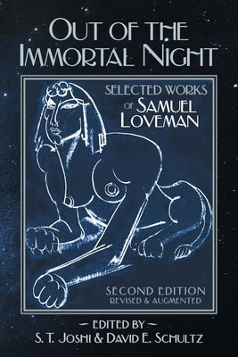 Out of the Immortal Night: Selected Works of Samuel Loveman (Second Edition, Revised and Augmented) Paperback Hippocampus Press