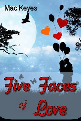 Five Faces of Love Paperback Createspace Independent Publishing Platform
