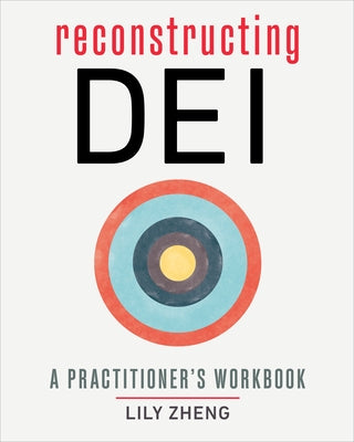 Reconstructing Dei: A Practitioner's Workbook Paperback Berrett-Koehler Publishers