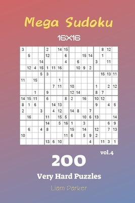 Mega Sudoku 16x16 - 200 Very Hard Puzzles vol.4 Paperback Independently Published