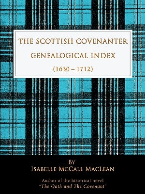 The Scottish Covenanter Genealogical Index - (1630-1712) Paperback iUniverse