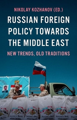 Russian Foreign Policy Towards the Middle East: New Trends, Old Traditions Paperback Oxford University Press, USA